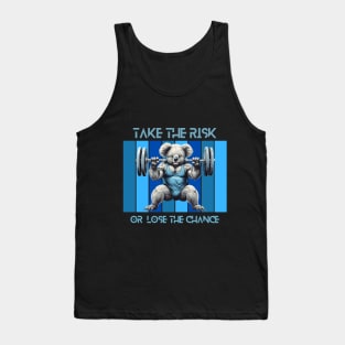 take the risk or loose the chance - powerlifting koala Tank Top